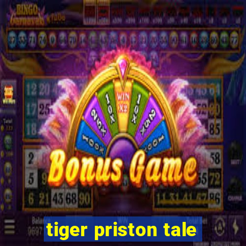 tiger priston tale